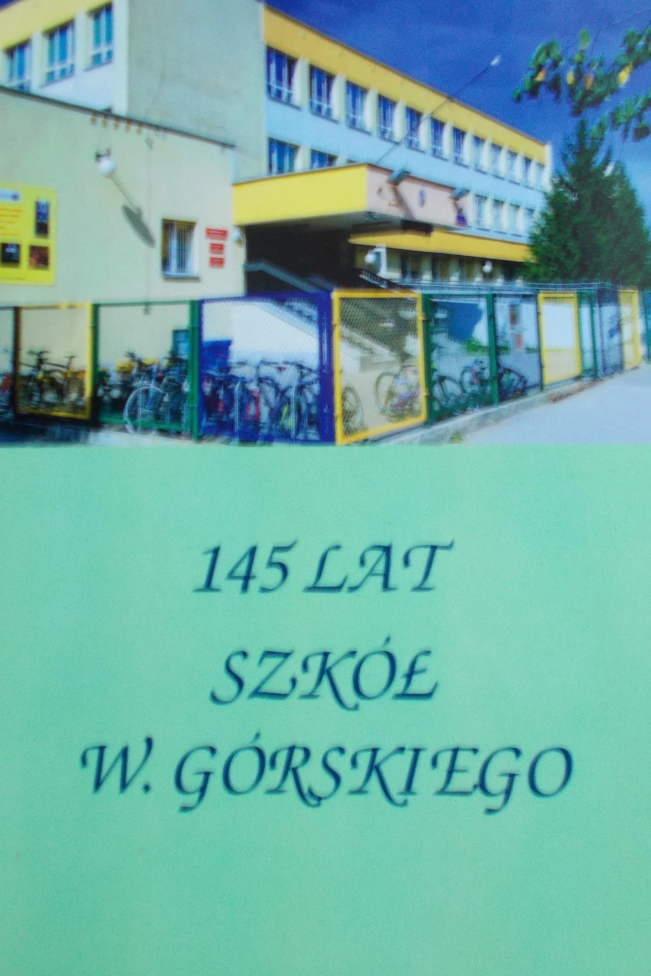 Jednodniówka wydana na 145-lecie szkół Wojciecha Górskiegoi 40-lecie LX Liceum noszącego Jego imię 